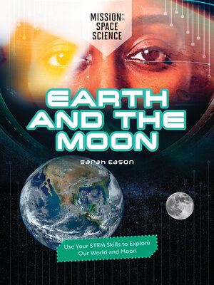 Earth and the Moon: Use Your STEM Skills to Explore Our Earth and Moon